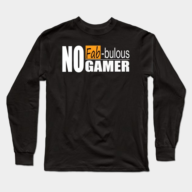 no fab-bulous gamer Long Sleeve T-Shirt by Reydex